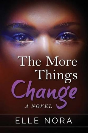 The More Things Change by Elle Nora 9780991001163