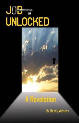 JOB Unlocked - A Revelation by Randy Winters 9780991061105