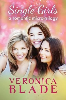 Single Girls (Boxed Set) by Veronica Blade 9780991075614