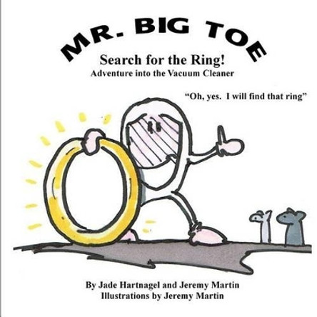 Mr. Big Toe, Search for the Ring: Adventure into the Vacuum Cleaner by Jeremy Martin 9780991089819