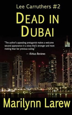 Dead in Dubai (Lee Carruthers #2) by Marilynn Larew 9780991091232