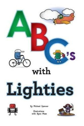 ABC's With Lighties by Michael Spencer 9780991099511