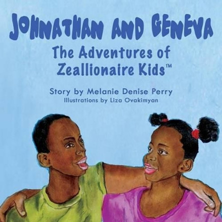 Johnathan & Geneva the Adventures of Zeallionaire Kid's by Melanie Denise Perry 9780991107711