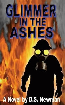 Glimmer in the Ashes by D S Newman 9780991108909