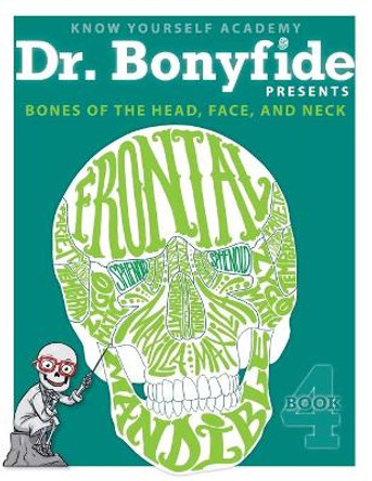 Bones of the Head, Face, and Neck: Book 4 by Know Yourself 9780991296835