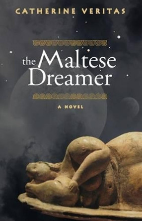 The Maltese Dreamer by Catherine Veritas 9780991363803