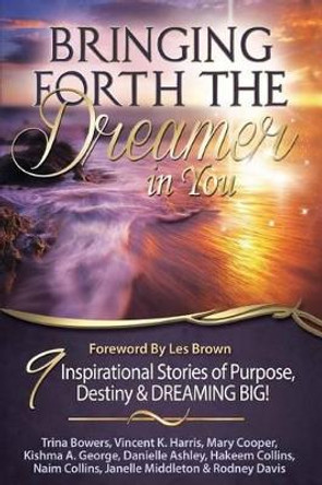 Bringing Forth the Dreamer in You by Trina Bowers 9780991520251