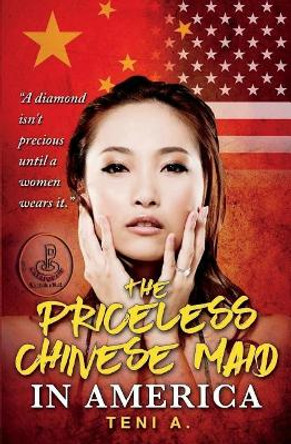 The priceless Chinese maid in America by Teni Abegunde 9780991630615