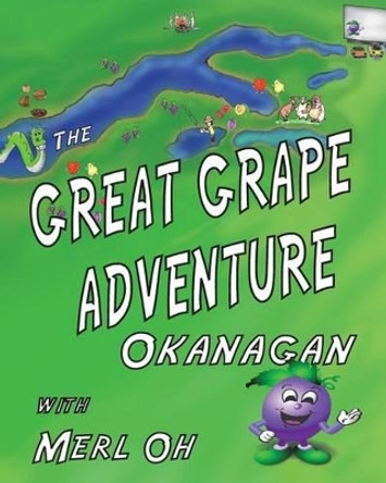 The Great Grape Adventure - Okanagan by Gabriele Knodel 9780991883325
