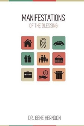 Manifestations Of The Blessing by Gene Herndon 9780991565788