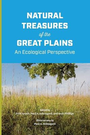 Natural Treasures of the Great Plains: An Ecological Perspective by Tom Lynch 9780991645596