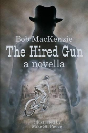 The Hired Gun by Mike St Pierre 9780991685875