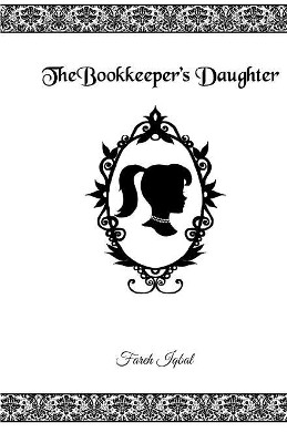 The Bookkeeper's Daughter by Fareh Iqbal 9780991829774