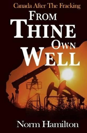 From Thine Own Well by Norm Hamilton 9780991831531