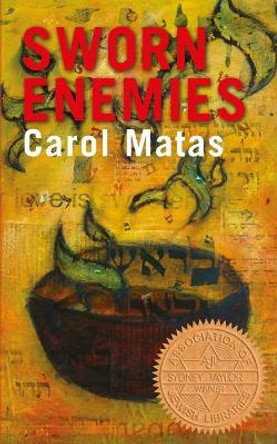 Sworn Enemies by Carol Matas 9780991901227