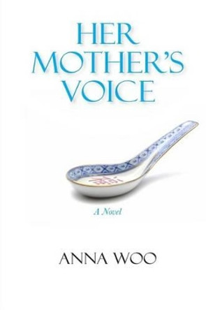 Her Mother's Voice by Anna Woo 9780992082925