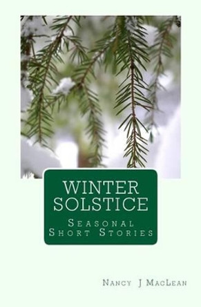 Winter Solstice: A Collection of Short Stories by Nancy J MacLean 9780992119065