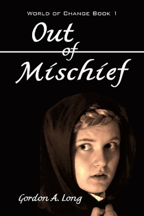 Out of Mischief by Gordon a Long 9780992124328