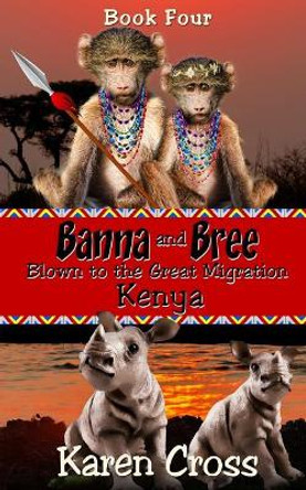 Banna and Bree Blown to the Great Migration, Kenya by Karen Cross 9780994164537