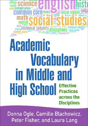 Academic Vocabulary in Middle and High School: Effective Practices across the Disciplines by Donna Ogle