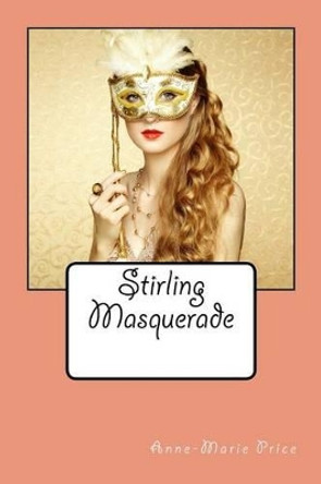 Stirling Masquerade: Part Two by Anne-Marie Price 9780994276131