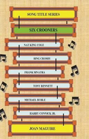 Six Crooners Large Print Song Title Series by Joan P Maguire 9780994329738