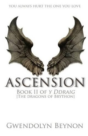 Ascension: Y Ddraig [The Dragons of Brython] by Gwendolyn Beynon 9780994352736