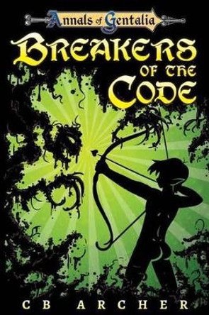 Breakers of the Code: Book One of the Anders' Quest Series by Cb Archer 9780994773708