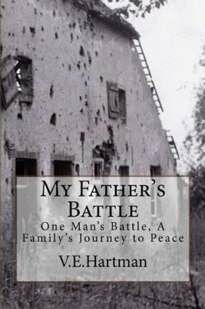 My Father's Battle by Vicki E Hartman 9780994915603