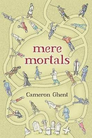 mere mortals by Cameron Neil Ghent M D 9780994923301