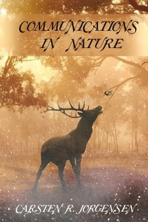 Communications In Nature by Carsten R Jorgensen 9780994933881