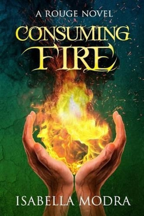 Consuming Fire by Isabella Modra 9780992277642