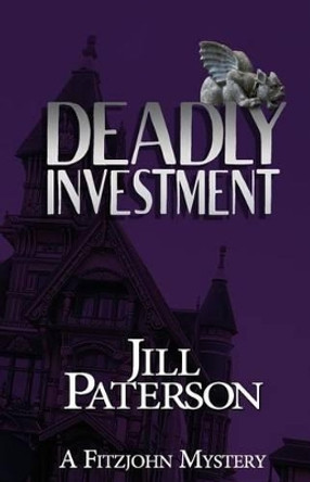 Deadly Investment: A Fitzjohn Mystery by MS Jill Paterson 9780992584016