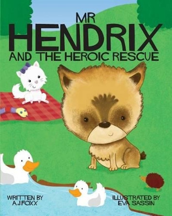 Mr Hendrix and The Heroic Rescue by A J Foxx 9780992634223