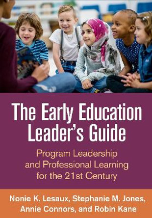 The Early Education Leader's Guide: Program Leadership and Professional Learning for the 21st Century by Nonie K. Lesaux