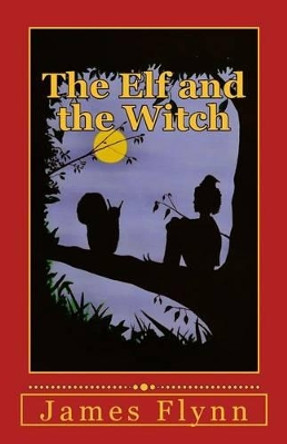 The Elf and the Witch by James Flynn 9780992783846