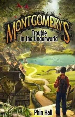 Montgomery's Trouble in the Underworld by Phin Hall 9780992830618
