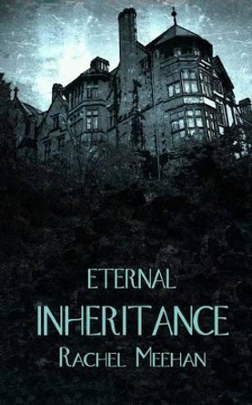 Eternal Inheritance by Rachel Meehan 9780992838935