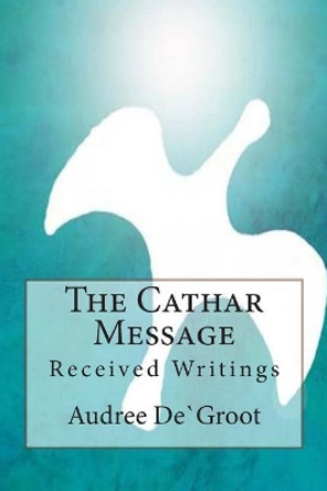 The Cathar Message by S. Charlewood 9780992925505