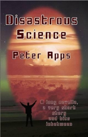 Disastrous Science by Peter Apps 9780992970604