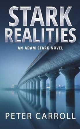 Stark Realities: An Adam Stark Novel by Professor Peter Carroll 9780993190964