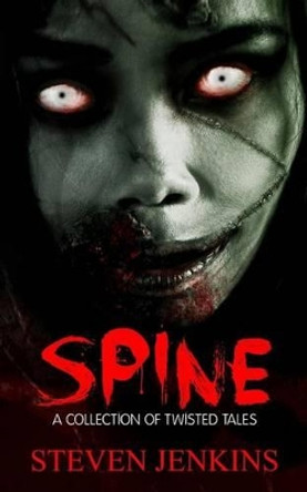 Spine: A Collection of Twisted Tales by Steven Jenkins 9780993283604