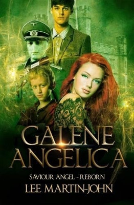 Galene Angelica - Saviour Angel-Reborn: Book 1 by Lee Martin-John 9780993484704