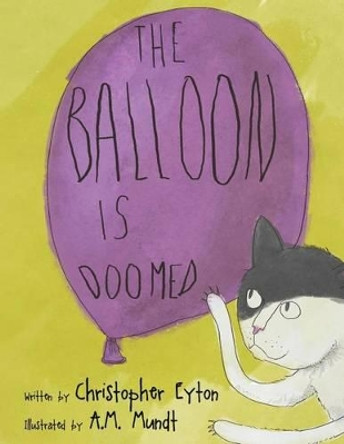 The Balloon Is Doomed by A M Mundt 9780993827303