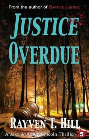 Justice Overdue: A Private Investigator Mystery Series by Rayven T Hill 9780993862540