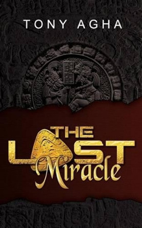 The Lost Miracle by Tony Agha 9780993865602