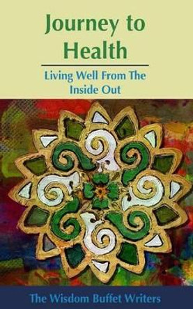 Journey to Health: Living Well from the Inside Out by Belinda Mendoza 9780993868207