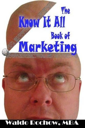 The Know It All Book of Marketing by Will Rochow 9780993881862