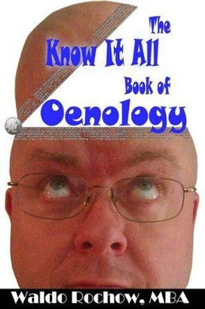 The Know It All Book of Oenology by Will Rochow 9780993881893