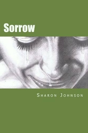 Sorrow: Conversations with Grief by Sharon Johnson 9780994349613